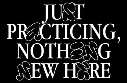 Just Practicing